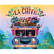 Me llamo la Chiva!: El colorido bus de los Andes by Karol Hernndez, 9780593699720