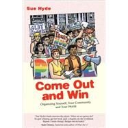 Come Out and Win Organizing Yourself, Your Community, and Your World by Hyde, Sue, 9780807079720