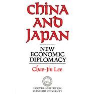 China and Japan New Economic Diplomacy by Lee, Chae-Jin, 9780817979720