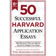 50 Successful Harvard Application Essays, 6th Edition by The Staff of The Harvard Crimson, 9781250889720