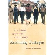 Examining Tuskegee by Reverby, Susan M., 9781469609720