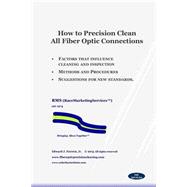 How to Precision Clean All Fiber Optic Connections by Forrest, Edward John, 9781505549720