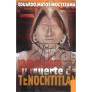 Vida, pasin y muerte de Tenochtitlan by Matos Moctezuma, Eduardo, 9789681669720