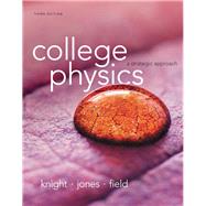 College Physics: A Strategic Approach by Knight, Randall D., (Professor Emeritus); Jones, Brian; Field, Stuart, 9780321879721