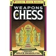 Weapons of Chess: An Omnibus of Chess Strategies by Pandolfini, Bruce, 9780671659721