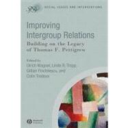 Improving Intergroup Relations Building on the Legacy of Thomas F. Pettigrew by Wagner, Ulrich; Tropp, Linda R.; Finchilescu, Gillian; Tredoux, Colin, 9781405169721