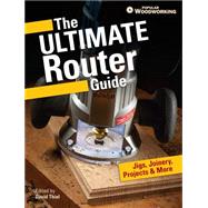 The Ultimate Router Guide by Popular Woodworking; Thiel, David, 9781440339721