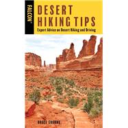 Desert Hiking Tips Expert Advice on Desert Hiking and Driving by Grubbs, Bruce, 9781493049721