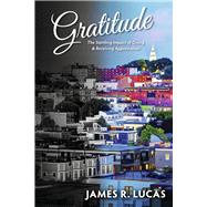 Gratitude The Startling Impact of Giving & Receiving Appreciation by Lucas, James R., 9781667839721
