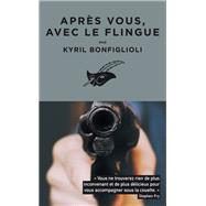Aprs vous, avec le flingue by Kyril Bonfiglioli, 9782702449721