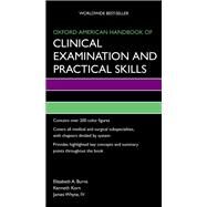 Oxford American Handbook of Clinical Examination and Practical Skills by Burns, Elizabeth; Korn, Kenneth; Whyte, James, 9780195389722