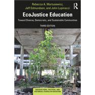 Ecojustice Education by Martusewicz, Rebecca A.; Edmundson, Jeff; Lupinacci, John, 9780367029722