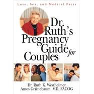 Dr. Ruth's Pregnancy Guide for Couples: Love, Sex and Medical Facts by Westheimer,Dr. Ruth K., 9780415919722