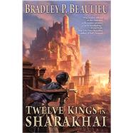 Twelve Kings in Sharakhai by Beaulieu, Bradley P., 9780756409722