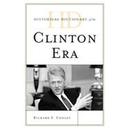 Historical Dictionary of the Clinton Era by Conley, Richard S., 9780810859722