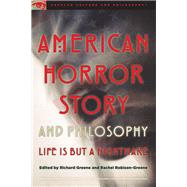 American Horror Story and Philosophy by Greene, Richard; Robison-Greene, Rachel, 9780812699722
