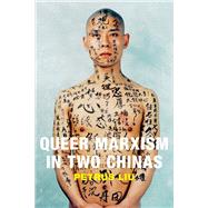 Queer Marxism in Two Chinas by Liu, Petrus, 9780822359722