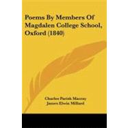 Poems by Members of Magdalen College School, Oxford by Macray, Charles Parish; Millard, James Elwin; Macray, William Dunn, 9781104199722