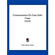 Commentarios De Cayo Julio Cesar by Caesar, Gaius Julius, 9781120179722