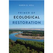 Primer of Ecological Restoration by Holl, Karen D., 9781610919722