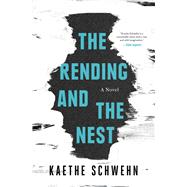 The Rending and the Nest by Schwehn, Kaethe, 9781632869722