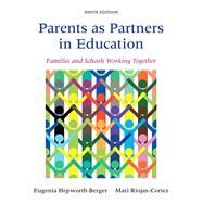 Parents as Partners in Education Families and Schools Working Together, Loose-Leaf Version by Berger, Eugenia Hepworth; Riojas-Cortez, Mari R., 9780134059723