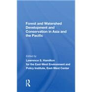 Forest and Watershed Development and Conservation in Asia and the Pacific by Hamilton, Lawrence S., 9780367019723