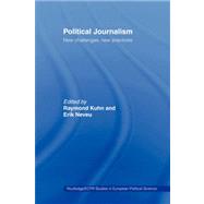 Political Journalism: New Challenges, New Practices by Kuhn,Raymond;Kuhn,Raymond, 9780415459723