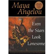 Even the Stars Look Lonesome by ANGELOU, MAYA, 9780553379723