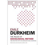 The Rules of Sociological Method And Selected Texts on Sociology and its Method by Durkheim, Emile; Lukes, Steven, 9781476749723