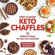 Sweet & Savory Keto Chaffles 75 Delicious Treats for Your Low-Carb Diet by Slajerova, Martina, 9781592339723