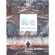 ON THE EDGE OF ICE by DeGuire, John, 9781667819723
