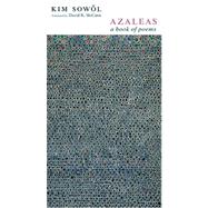 Azaleas : A Book of Poems by Sowol, Kim, 9780231139724