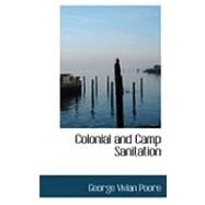 Colonial and Camp Sanitation by Poore, George Vivian, 9780554979724