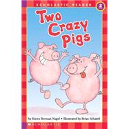 Scholastic Reader Level 2: Two Crazy Pigs by Schatell, Brian; Nagel, Karen Berman; Nagel, Karen, 9780590449724