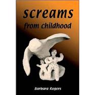 Screams From Childhood by Rogers, Barbara I., 9780971909724