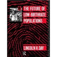 The Future of Low Birth-Rate Populations by Day,Lincoln H., 9781138459724