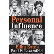 Personal Influence: The Part Played by People in the Flow of Mass Communications by Katz,Elihu, 9781138529724