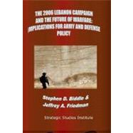 The 2006 Lebanon Campaign and the Future of Warfare by Biddle, Stephen; Friedman, Jeffrey A., 9781441469724