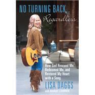 No Turning Back, Regardless by Daggs, Lisa; Starbuck, Margot (CON), 9781621579724
