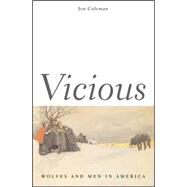 Vicious : Wolves and Men in America by Jon T. Coleman, 9780300119725