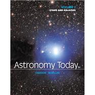 Astronomy Today Volume 2 Stars and Galaxies by Chaisson, Eric; McMillan, Steve, 9780321909725