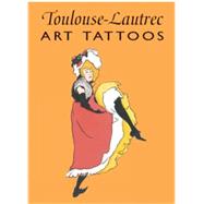 Toulouse-Lautrec Art Tattoos by Toulouse-Lautrec, Henri de; Noble, Marty, 9780486419725