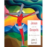 Jesus and the Gospels by Carroll, John T., 9780664239725