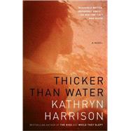 Thicker Than Water A Novel by Harrison, Kathryn, 9780812979725