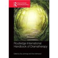 Routledge International Handbook of Dramatherapy by Jennings; Sue, 9781138829725