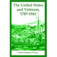 United States and Vietnam, 1787-1941 by Miller, Robert Hopkins, 9781410219725