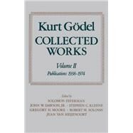 Collected Works  Volume II: Publications 1938-1974 by Gdel, Kurt; Feferman, S.; Dawson, John W.; Kleene, Stephen C.; Moore, G.; Solovay, R.; van Heijenoort, Jean, 9780195039726