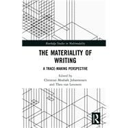 The Materiality of Writing: A Trace Making Perspective by Mosbk Johannessen; Christian, 9781138679726