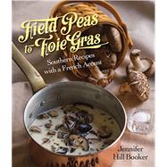 Field Peas to Foie Gras by Booker, Jennifer Hill; Llewellyn, Deborah Whitlaw, 9781455619726